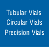 Tubular, Circular and Precision Vials